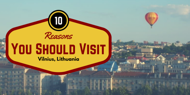 10 Reasons You Should Visit Vilnius